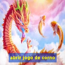 abrir jogo de corno